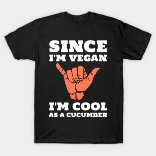 Funny Vegan Cool as a Cucumber T-Shirt